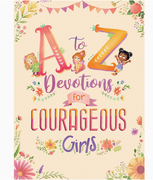 A to Z Devotions for Courageous Girls