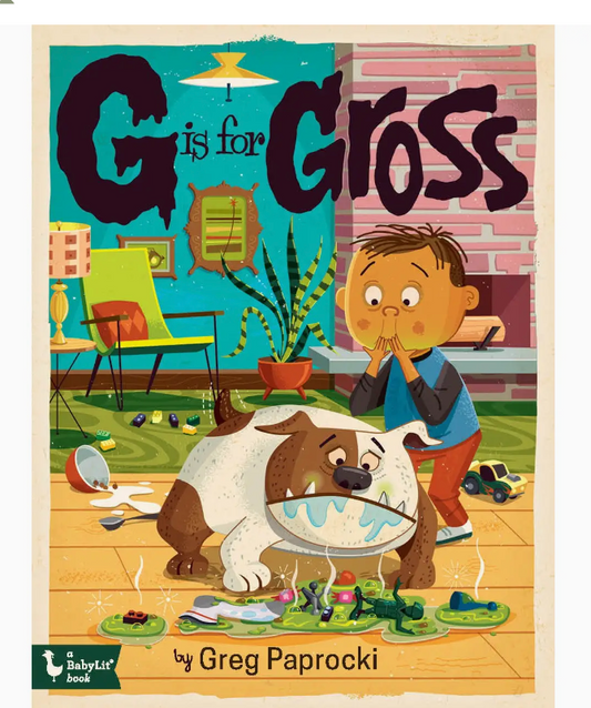 G Is For Gross: An Alphabet Book