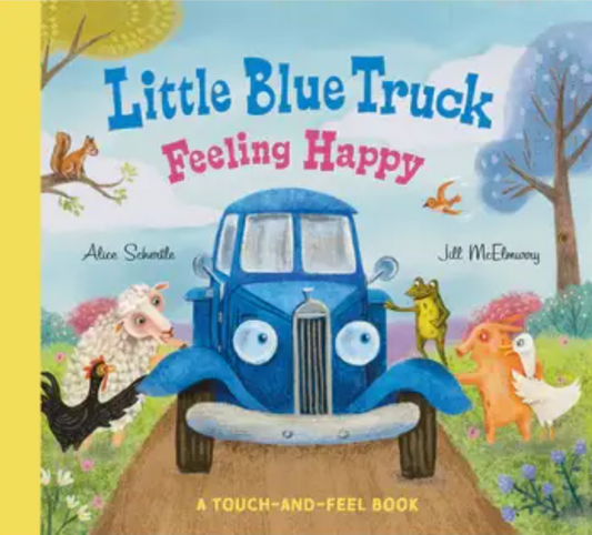 Little Blue Truck Feeling Happy: A Touch-And-Feel Book